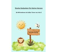 „Kleine Tiere, große Botschaften - Affirmationen von A bis Z“: „Ein liebevolles ABC-Buch mit Affirmationen, das Kinder stärkt“