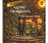 Kleine Trollandia: Die große Reise: Malbuch (Kleine Trollandia - Malbücher)