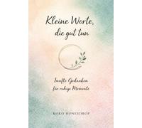 Kleine Worte, die gut tun: Sanfte Gedanken für ruhige Momente
