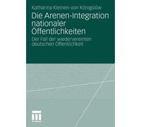 Kleinen-von Knigsl - Die Arenen-Integration nationaler ffentlichkei - X555z