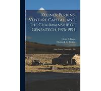 Kleiner Perkins, Venture Capital, and the Chairmanship of Genentech, 1976-1995: Oral History Transcript / 200