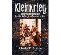 Kleinkrieg: The German Experience with Guerrilla Warfare, from Clausewitz to Hitler
