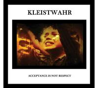 Kleistwahr - Acceptance Is Not Respect