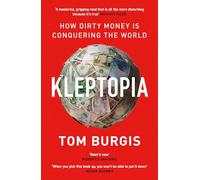 Kleptopia: How Dirty Money is Conquering the World