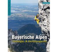 Kletterführer Bayerische Alpen Band 1: Chiemgau und Berchtesgaden