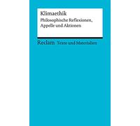 Klimaethik. Philosophische Reflexionen, Appelle und Aktionen. Für die Sekundarstufe II. Texte und Materialien für den Unterricht: 15089