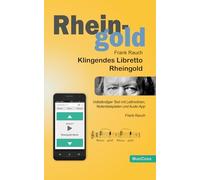 Klingendes Libretto - Rheingold: Richard Wagners Libretto mit Leitmotiven, WebApp und Notentafeln