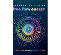 Klinksiek - free flow energy Die Heilkraft der Farben und Klnge - New - P555z