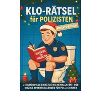 Klo-Rätsel für Polizisten - Advents-Edition: Der witzige Polizei-Adventskalender mit Rätseln, Quatsch-Tests & Weihnachtschaos - das perfekte Geschenk für Kolleg:innen, Polizist:innen & Blaulicht-Fans!