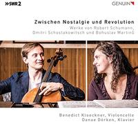 Kloeckner/Dorken - Between Nostalgia and Revolution: Works by Robert Schumann, Dmitri Shostakovich and Bohuslav Martin?
