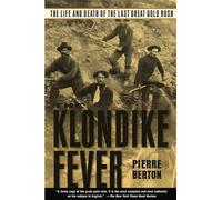 Klondike Fever: The Life and Death of the Last Great Gold Rush