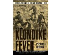 Klondike Fever: The Life and Death of the Last Great Gold Rush