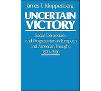 Kloppenberg - Uncertain Victory Social Democracy and Progressivism in - J555z