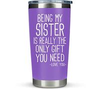 KLUBI Birthday Gifts for Sister From Brother - Being My Sister Is The Only Gift You Need 20oz Gifts for My Sister On Her Birthday Gift For Sister Birthday From Brother Sister Gifts From Brother Cup