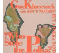 Klucevsek,Guy - Who Stole the Polka?