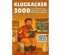 Klugkacker 3000 - 24 Türchen voll unnützem Wissen Adventskalender: Der witzigste Klo-Adventskalender mit 24 skurrilen Fakten zum Schmunzeln, Staunen und Angeben