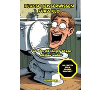 Klugscheisserwissen für´s Klo: Witzige Fun Facts für den Toilettengang - das perfekte Geschenk für Menschen mit Humor, Sitzfleisch und einem Sinn für unnützes Wissen.