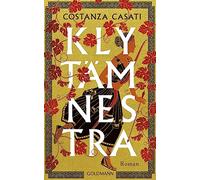 Klytämnestra: Roman - Für alle Leser*innen von Madeline Millers "Ich bin Circe"