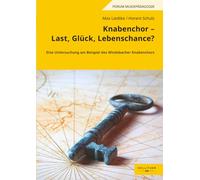 Knabenchor - Last, Glück, Lebenschance?: Eine Untersuchung am Beispiel des Windsbacher Knabenchors (Forum Musikpädagogik)