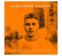 Knappe,Alexander - Ohne Chaos Keine Lieder (Deluxe Box)