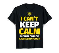 Knaresborough Funny I can't keep calm I'm from Knaresborough T-Shirt