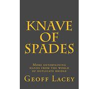 Knave of Spades: More entertaining hands from the world of duplicate bridge