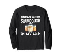 Knead More Sourdough in My Life Baker Bread Lover Pun Fun Long Sleeve T-Shirt