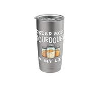 Knead More Sourdough in My Life Baker Bread Lover Pun Fun Stainless Steel Insulated Tumbler