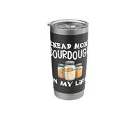 Knead More Sourdough in My Life Baker Bread Lover Pun Fun Stainless Steel Insulated Tumbler