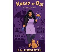 Knead or Die - A Succubus Bakery Mystery: Cozy Paranormal Mystery Romance (Succubus & Pastries)