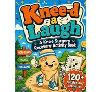 Knee-d a Laugh: A Knee Surgery Recovery Activity Book with 120+ Puzzles, Brain Games, and Coloring Pages to Make Every Day on the Couch a Good One - The Perfect Knee Replacement Gifts