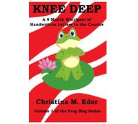 Knee Deep : A 9-Month Whirlpool of Handwritten Letters to the Creator