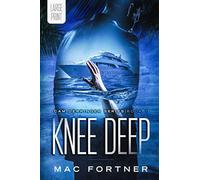 Knee Deep: Cam Derringer Series book 1- LARGE PRINT