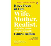 Knee Deep in Life: Wife, Mother, Realist… and why we’re already enough