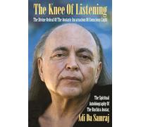 Knee of Listening: The Divine Ordeal of the Avataric Incarnation of Conscious Light (Enlarged) ( Seventeen Companions of the True Dawn Horse #4 )