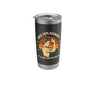 Knee Replacement Its Not for The Weak Stainless Steel Insulated Tumbler