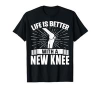 Knee Replacement Patient - Life is Better with a New Knee T-Shirt