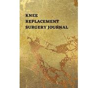 Knee Replacement Surgery Journal: Undated Planner , Medication And Rehabilitation Recovery Log Book ( Knee Injury Restoration, Medicament, Healing Organiser ) (Sufferer Remedy Schedule)
