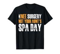 Knee Replacement Surgery Not Your Aunts Spa Day T-Shirt