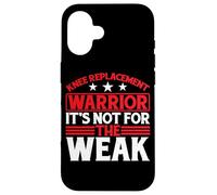 Knee Replacement Warrior, It's Not For The Weak - Case for iPhone 16