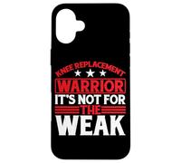 Knee Replacement Warrior, It's Not For The Weak - Case for iPhone 16 Plus