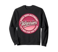 Knee Replacement Warrior Its Not For The Weak Sweatshirt