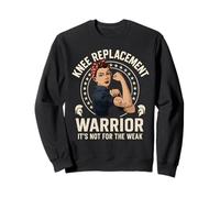 Knee Replacement Warrior Its Not For The Weak Sweatshirt