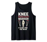 Knee Replacement Warrior Its Not for The Weak Tank Top