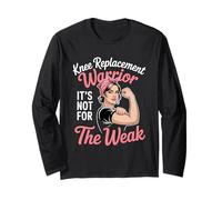 Knee Replacement Warrior Not for The Weak Strong Woman Long Sleeve T-Shirt