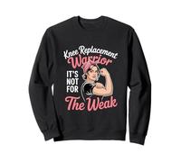 Knee Replacement Warrior Not For The Weak Strong Woman Sweatshirt