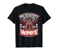 Knee Replacements are for Real Men Walkers are for Wimps T-Shirt
