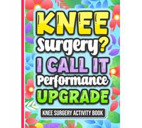 Knee Surgery? I Call It Performance Upgrade - Activity Book: A Variety of Puzzles and Activities for Women and Men During Knee Surgery Recovery (With Solutions)