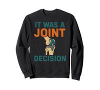 Knee Surgery It Was A Joint Decision Fun Mens Get Well Sweatshirt