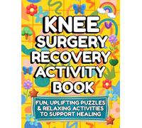 Knee Surgery Recovery Activity Book: Funny Relaxing Activities to Support Healing Large Print Puzzles, Games & , Reduce Boredom & Keep Your Mind Active During Recovery